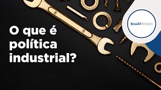 O que é política industrial?
